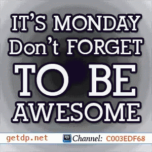 It 'S Monday Do N't Forget To Be Awesome GIF