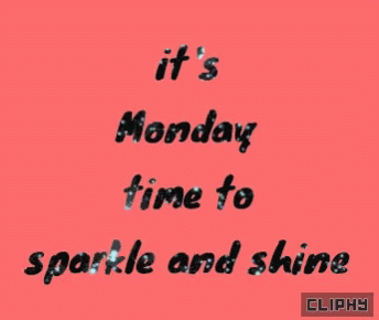 It 'S Monday Time To Sparkle And Shine Written On A Pink Background GIF