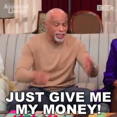 It's My Money And I Want It Now Reginald June GIF