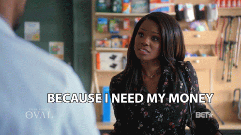 It's My Money And I Want It Now Teesha Renee GIF