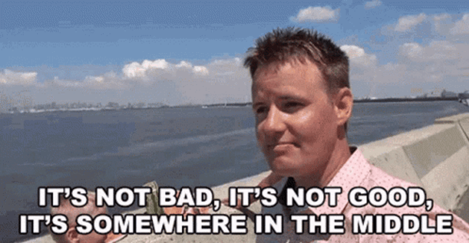 It's Not Bad GIF