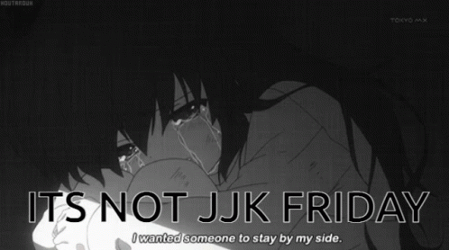 It's Not Jjk Friday Animated Friday GIF