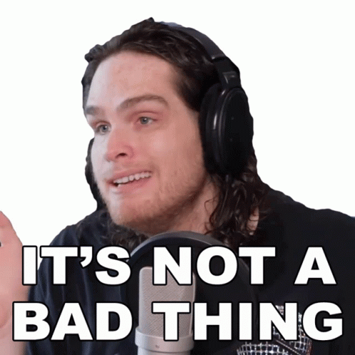 It's Not Too Bad Thing GIF