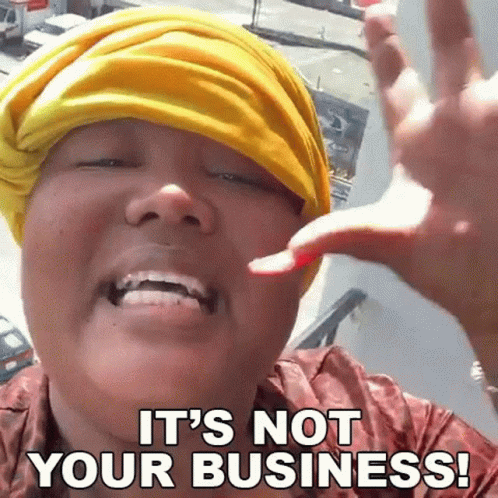 It's Not Your Business GIF