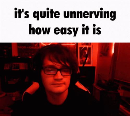 It's Quite Unnerving How Easy It Is GIF