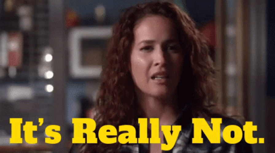 It's Really Not GIF