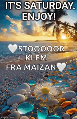 It 'S Saturday , Enjoy ! Stooooooor Klem Fra Maizan GIF