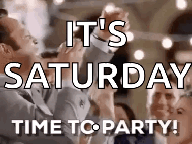 It 'S Saturday Time To Party ! A Man Is Dancing With A Group Of People In A Room . GIF