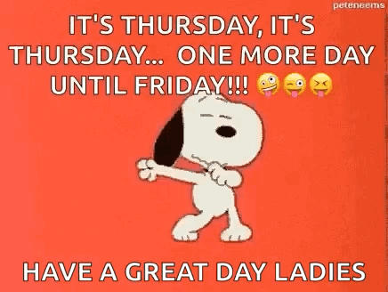 It 'S Thursday , It 'S Thursday ... One More Day Until Friday ! GIF