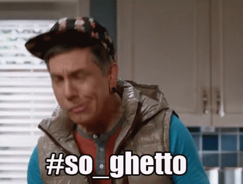It's Totally The Ghetto Thing GIF