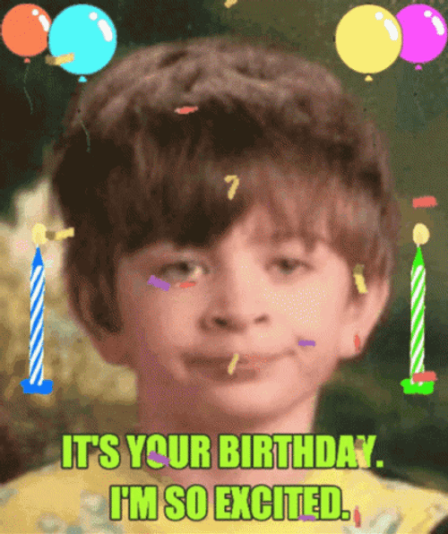 It's Your Birthday I'm So Excited GIF
