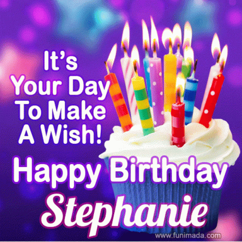 It 'S Your Day To Make A Wish ! Happy Birthday Stephanie With A Cupcake And Candles GIF