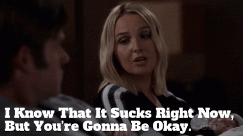 It Sucks But Youll Be Fine GIF