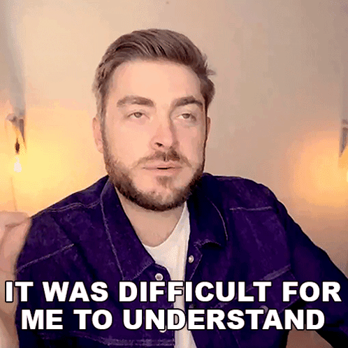 It Was Difficult For Me To Understand GIF