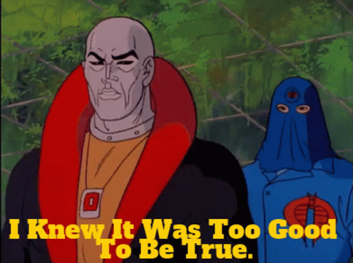 It Was Too Good To Be True Staged GIF