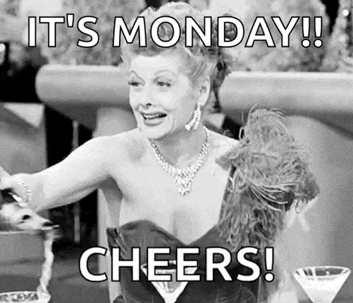 Its Monday Cheers Meme GIF