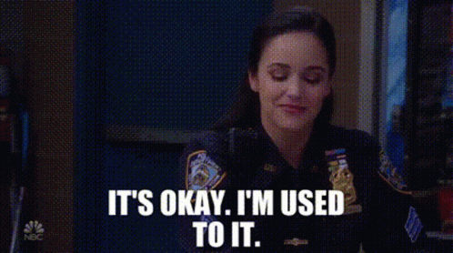 Its Okay I'm Used To It GIF