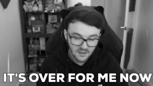 Its Over For Me Now GIF