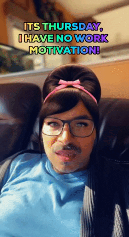 Its Thursday Have No Motivation GIF