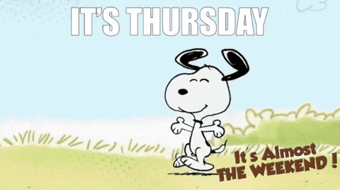 Its Thursday Its Almost The Weekend GIF