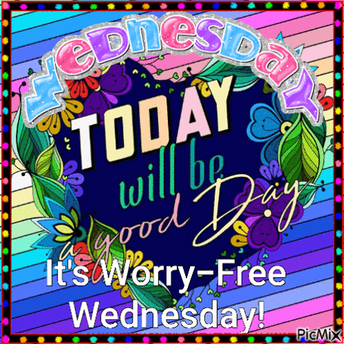 Its Worry Free Happy Blessed Wednesday GIF