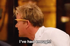 Ive Had Enough Gordon Ramsay GIF