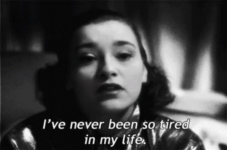 Ive Never Been So Tired In My Life GIF
