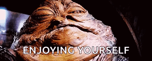 Jabba The Hut Enjoying Yourself GIF