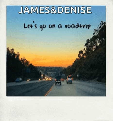 James And Denise Let 'S Go On A Roadtrip With A Picture Of A Highway GIF
