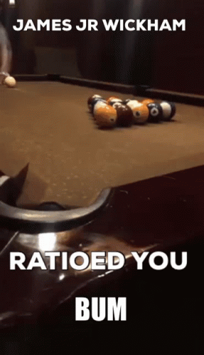 James Jr. Wickham Rated You Bum Pool Balls