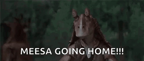 Jar Jar Binks Meesa Going Home GIF