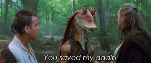 Jar Jar Binks You Saved Me Again GIF