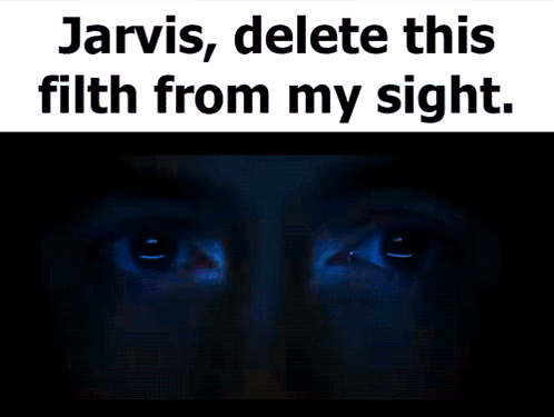 Jarvis Delete This Filth