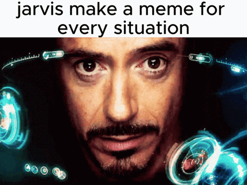 Jarvis Make A Meme For Every Situation With A Picture Of Iron Man GIF