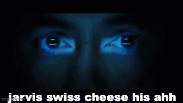 Jarvis Swiss Cheese His Ahh Is Written On The Bottom Of The Image GIF