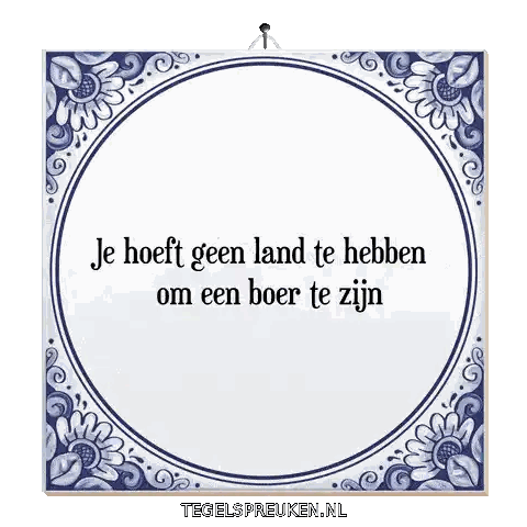 Je Hoeft Geen Land Te Hebben Om Boer Te Zijn