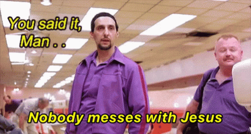 Jesus Big Lebowski Nobody Messes With Jesus GIF