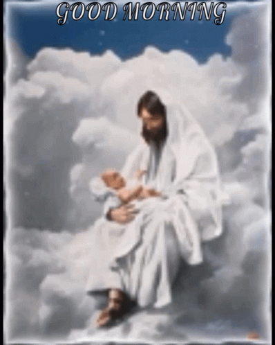 Jesus Holding Baby Good Morning GIF