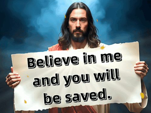 Jesus Holds Up A Sign That Says Believe In Me And You Will Be Saved GIF