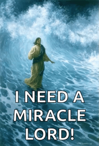 Jesus Walking Through Water Saying I Need a Miracle Lord