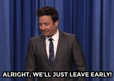 Jimmy Fallon You Need To Leave Early GIF