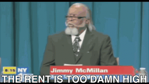 Jimmy Mcmillan Rent Is Too High GIF