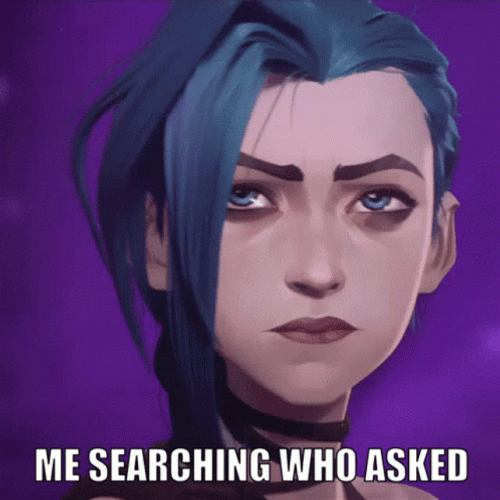 Jinx Arcane Me Searching Who Asked GIF