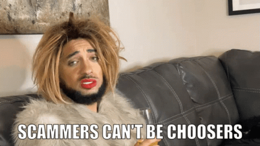 Joanne The Scammer Scammers Cant Be Choosers GIF