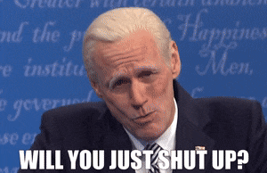 Joe Biden Will You Just Shut Up Baby I Know It GIF