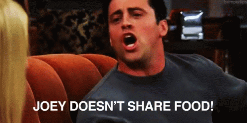 Joey Does N't Share Food Written On A Screen GIF