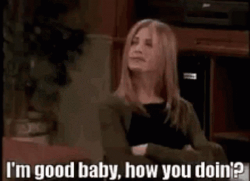 Joey How You Doin I'm Good Baby Rachel Green GIF