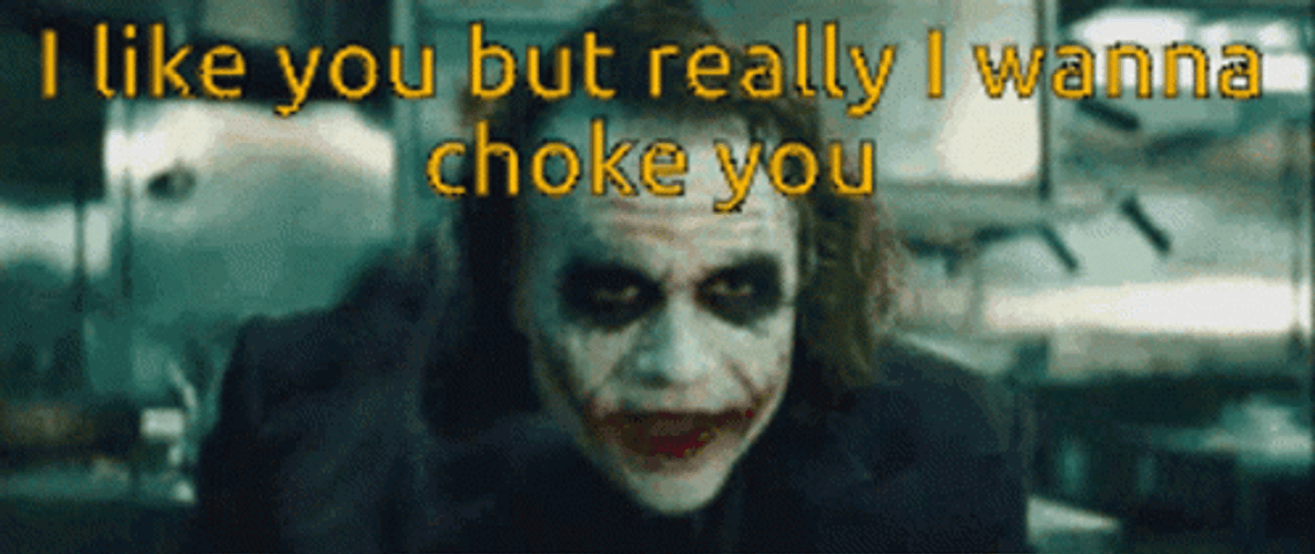 Joker I Wanna Choke You GIF