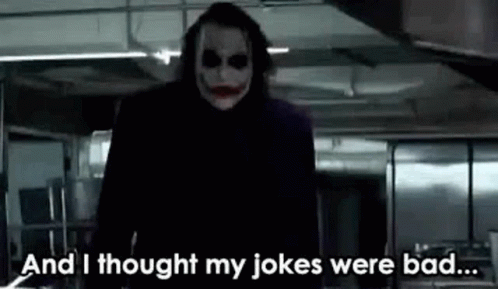Joker Standing in Dark Room Saying And I Thought My Jokes Were Bad