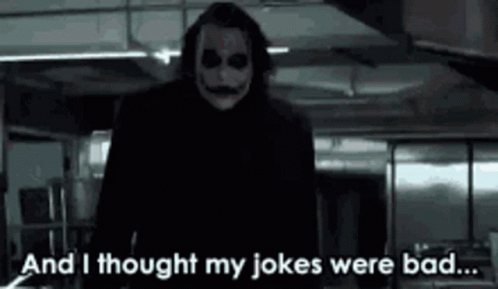 Joker Standing in Dark Room Saying And I Thought My Jokes Were Bad